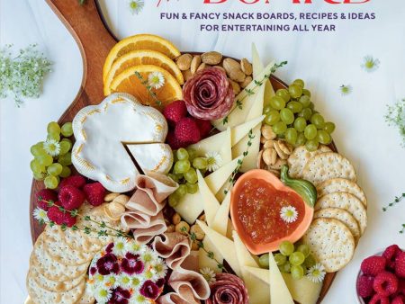 Art of the Board: Fun & Fancy Snack Boards, Recipes & Ideas For Cheap